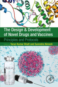 Title: The Design and Development of Novel Drugs and Vaccines: Principles and Protocols, Author: Tarun Kumar Bhatt