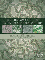 Title: The Pharmacological Potential of Cyanobacteria, Author: Graciliana Lopes