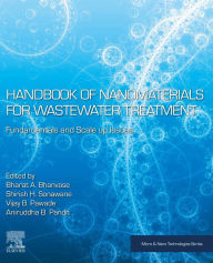 Title: Handbook of Nanomaterials for Wastewater Treatment: Fundamentals and Scale up Issues, Author: Bharat A. Bhanvase