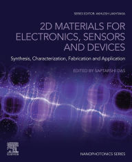 Title: 2D Materials for Electronics, Sensors and Devices: Synthesis, Characterization, Fabrication and Application, Author: Saptarshi Das