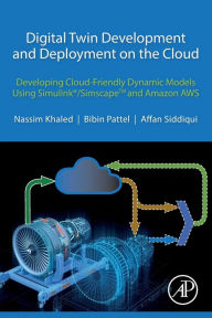 Title: Digital Twin Development and Deployment on the Cloud: Developing Cloud-Friendly Dynamic Models Using Simulink®/SimscapeTM and Amazon AWS, Author: Nassim Khaled