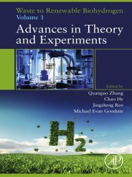 Title: Waste to Renewable Biohydrogen: Volume 1: Advances in Theory and Experiments, Author: Quanguo Zhang