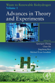 Title: Waste to Renewable Biohydrogen: Volume 1: Advances in Theory and Experiments, Author: Quanguo Zhang