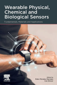 Title: Wearable Physical, Chemical and Biological Sensors: Fundamentals, Materials and Applications, Author: Eden Morales-Narvaez