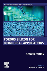 Title: Porous Silicon for Biomedical Applications, Author: Hélder A. Santos PhD