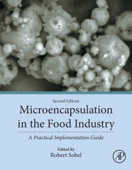 Title: Microencapsulation in the Food Industry: A Practical Implementation Guide, Author: Robert Sobel