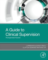 Title: A Guide to Clinical Supervision: The Supervision Pyramid, Author: Loredana-Ileana Viscu