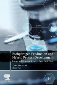 Title: Biohydrogen Production and Hybrid Process Development: Energy and Resource Recovery from Food Waste, Author: Zhao Youcai