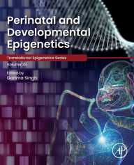 Title: Perinatal and Developmental Epigenetics, Author: Garima Singh