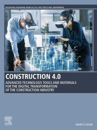 Title: Construction 4.0: Advanced Technology, Tools and Materials for the Digital Transformation of the Construction Industry, Author: Marco Casini