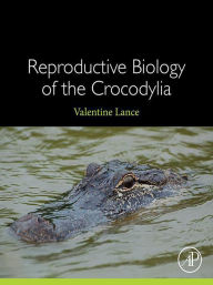Title: Reproductive Biology of the Crocodylia, Author: Valentine Lance