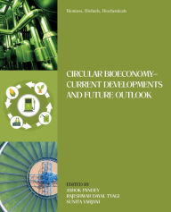 Title: Biomass, Biofuels, Biochemicals: Circular Bioeconomy-Current Developments and Future Outlook, Author: Ashok Pandey