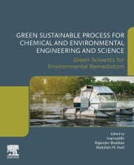 Title: Green Sustainable Process for Chemical and Environmental Engineering and Science: Green Solvents for Environmental Remediation, Author: Dr. Inamuddin