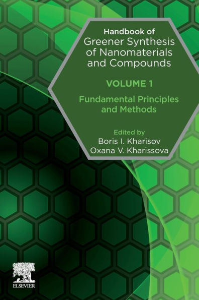 Handbook of Greener Synthesis Nanomaterials and Compounds: Volume 1: Fundamental Principles Methods