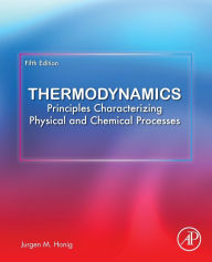 Title: Thermodynamics: Principles Characterizing Physical and Chemical Processes, Author: Jurgen M. Honig
