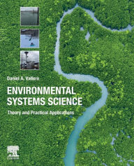 Title: Environmental Systems Science: Theory and Practical Applications, Author: Daniel A. Vallero