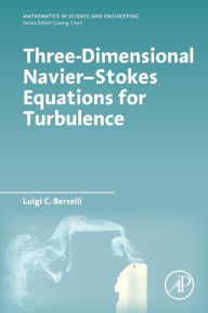 Title: Three-Dimensional Navier-Stokes Equations for Turbulence, Author: Luigi C. Berselli