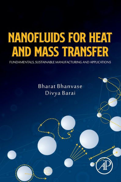 Nanofluids for Heat and Mass Transfer: Fundamentals, Sustainable Manufacturing Applications