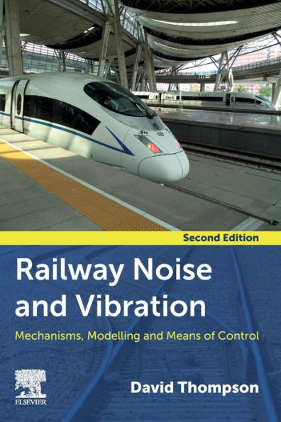 Railway Noise and Vibration: Mechanisms, Modelling, and Means of Control
