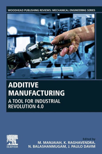 Additive Manufacturing: A Tool for Industrial Revolution 4.0