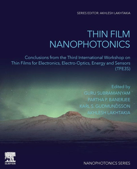 Thin Film Nanophotonics: Conclusions from the Third International Workshop on Films for Electronics, Electro-Optics, Energy and Sensors (TFE3S)