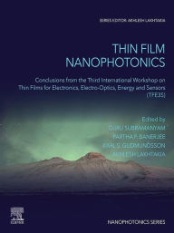 Title: Thin Film Nanophotonics: Conclusions from the Third International Workshop on Thin Films for Electronics, Electro-Optics, Energy and Sensors (TFE3S), Author: Guru Subramanyam