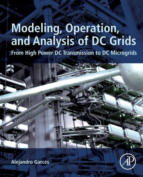 Modeling, Operation, and Analysis of DC Grids: From High Power Transmission to Microgrids
