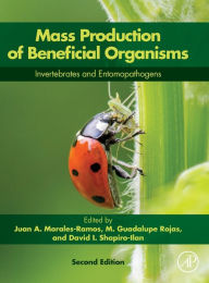 Title: Mass Production of Beneficial Organisms: Invertebrates and Entomopathogens, Author: Juan A. Morales-Ramos