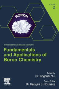 Title: Fundamentals and Applications of Boron Chemistry, Author: Yinghuai Zhu