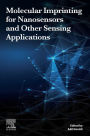 Molecular Imprinting for Nanosensors and Other Sensing Applications