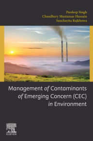 Title: Management of Contaminants of Emerging Concern (CEC) in Environment, Author: Pardeep Singh