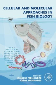 Title: Cellular and Molecular Approaches in Fish Biology, Author: Ignacio Fernandez Monzón PhD