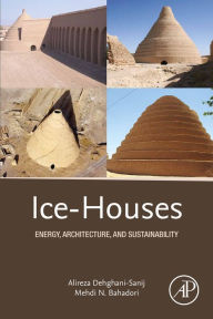 Title: Ice-Houses: Energy, Architecture, and Sustainability, Author: Alireza Dehghani-Sanij