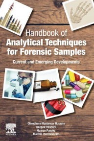 Title: Handbook of Analytical Techniques for Forensic Samples: Current and Emerging Developments, Author: Deepak Rawtani PhD