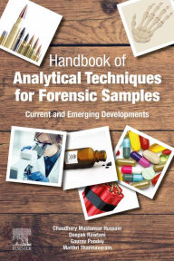 Title: Handbook of Analytical Techniques for Forensic Samples: Current and Emerging Developments, Author: Deepak Rawtani PhD