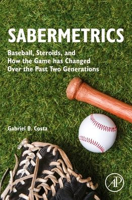 Sabermetrics: Baseball, Steroids, and How the Game has Changed Over Past Two Generations