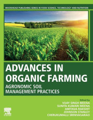 Title: Advances in Organic Farming: Agronomic Soil Management Practices, Author: Vijay Singh Meena Ph.D.