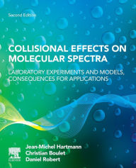 Title: Collisional Effects on Molecular Spectra: Laboratory Experiments and Models, Consequences for Applications, Author: Jean-Michel Hartmann