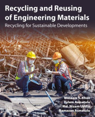 Title: Recycling and Reusing of Engineering Materials: Recycling for Sustainable Developments, Author: Waseem S. Khan