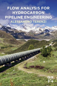 Title: Flow Analysis for Hydrocarbon Pipeline Engineering, Author: Alessandro Terenzi