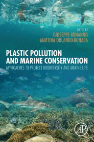 Title: Plastic Pollution and Marine Conservation: Approaches to Protect Biodiversity and Marine Life, Author: Giuseppe Bonanno