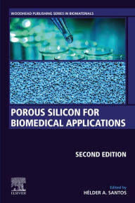 Title: Porous Silicon for Biomedical Applications, Author: Hélder A. Santos PhD