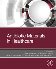 Title: Antibiotic Materials in Healthcare, Author: Kokkarachedu Varaprasad