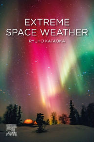 Title: Extreme Space Weather, Author: Ryuho Kataoka