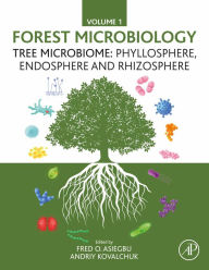 Title: Forest Microbiology: Volume 1: Tree Microbiome: Phyllosphere, Endosphere and Rhizosphere, Author: Fred O Asiegbu