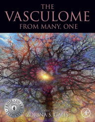 Title: The Vasculome: From Many, One, Author: Zorina S. Galis