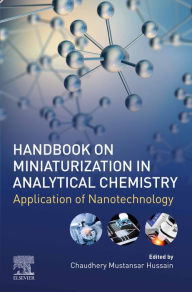 Title: Handbook on Miniaturization in Analytical Chemistry: Application of Nanotechnology, Author: Chaudhery Mustansar Hussain PhD