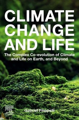 Climate Change and Life: The Complex Co-evolution of Life on Earth, Beyond