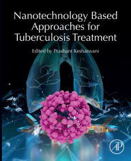 Title: Nanotechnology Based Approaches for Tuberculosis Treatment, Author: Prashant Kesharwani PhD