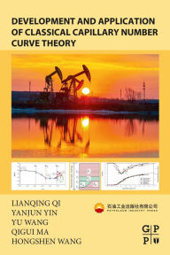 Title: Development and Application of Classical Capillary Number Curve Theory, Author: Lianqing Qi